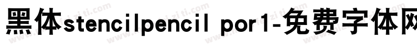 黑体stencilpencil por1字体转换